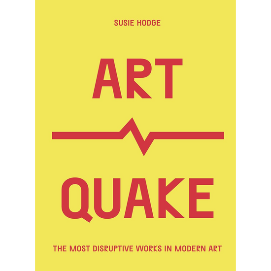 ArtQuake: The Most Disruptive Works in Modern Art