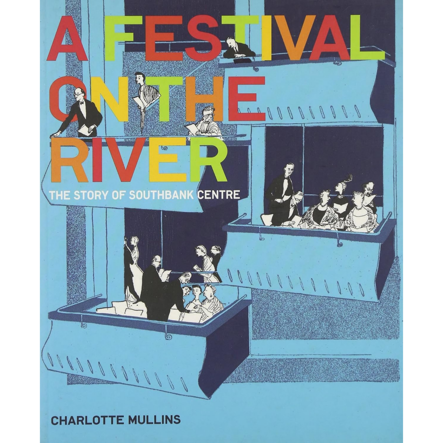 A Festival on the River: The Story of Southbank Centre