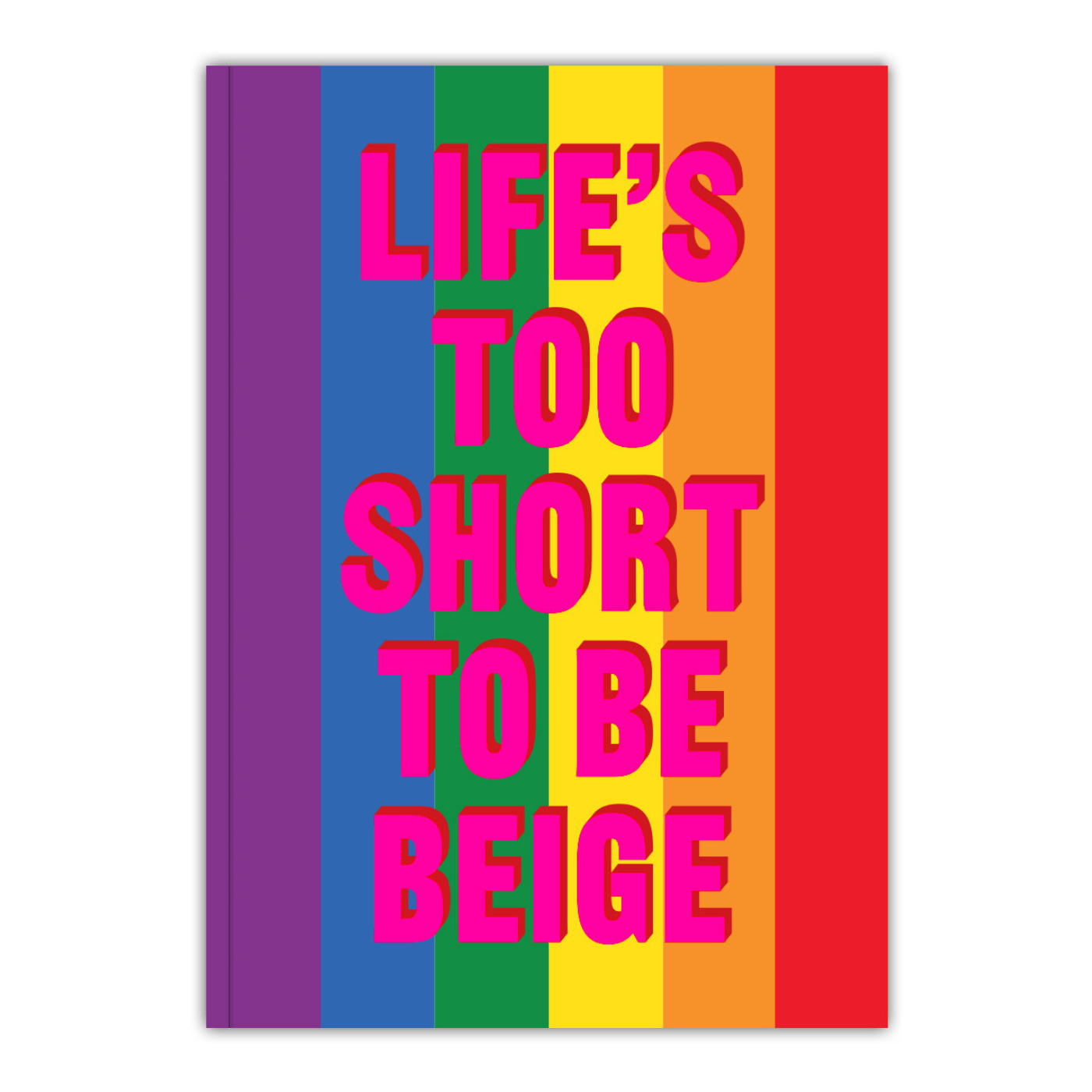 Cover of an A5 notebook with a colourful background and the text 'LIFE'S TOO SHORT TO BE BEIGE' in bold, pink lettering.