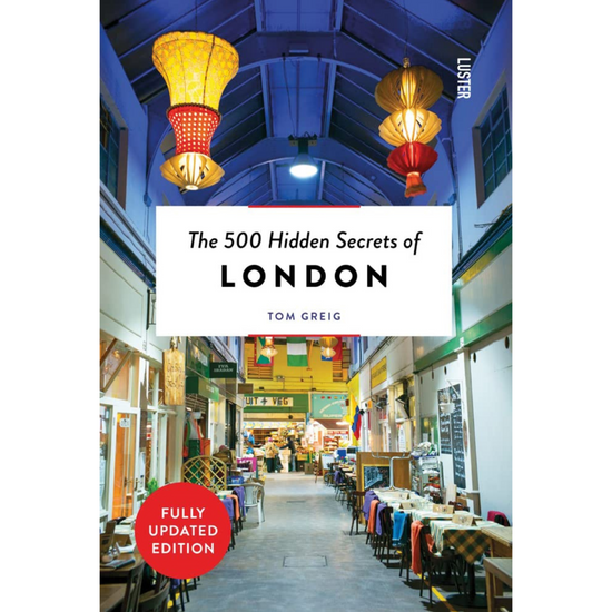 The 500 Hidden Secrets of London Updated Edition