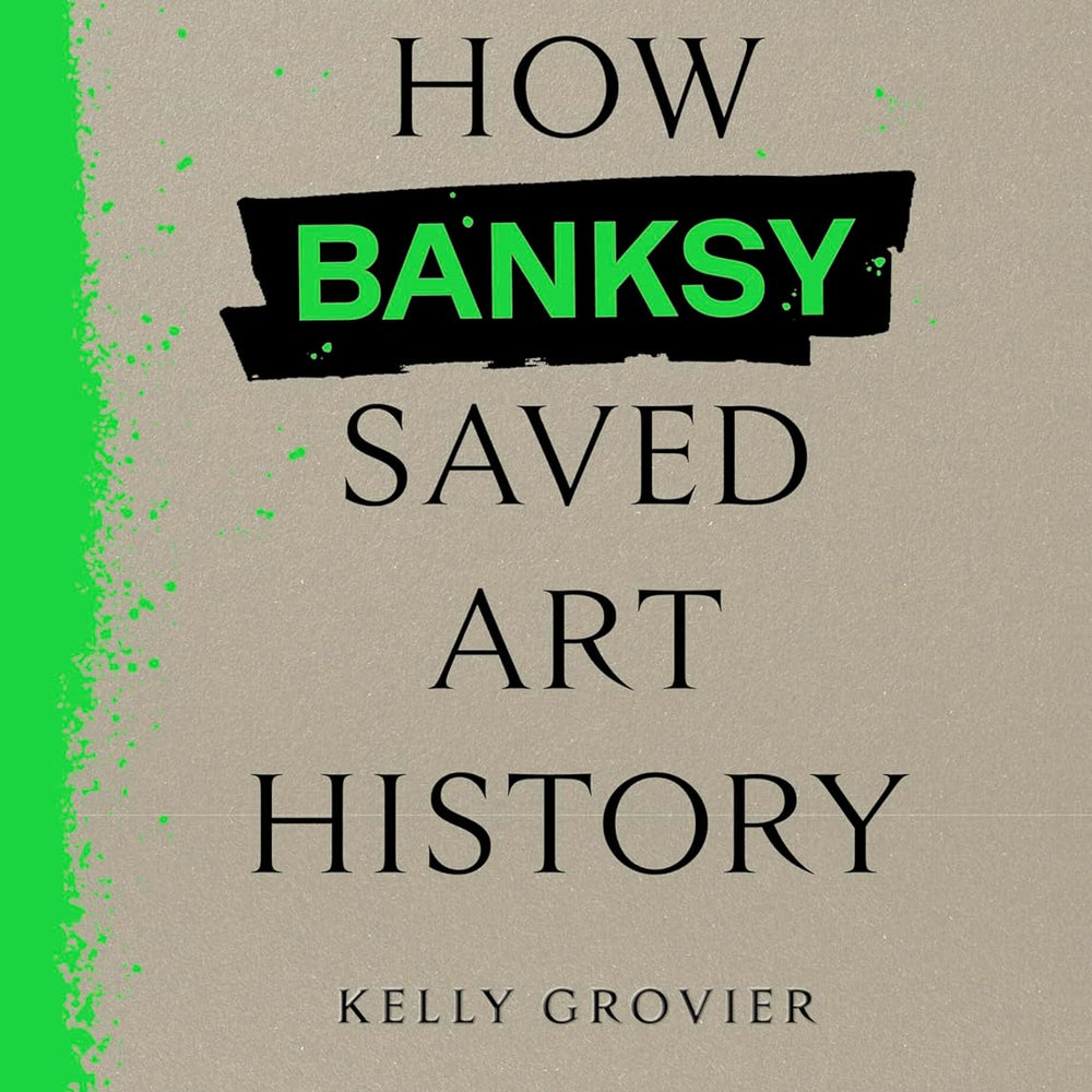 How Banksy Saved Art History