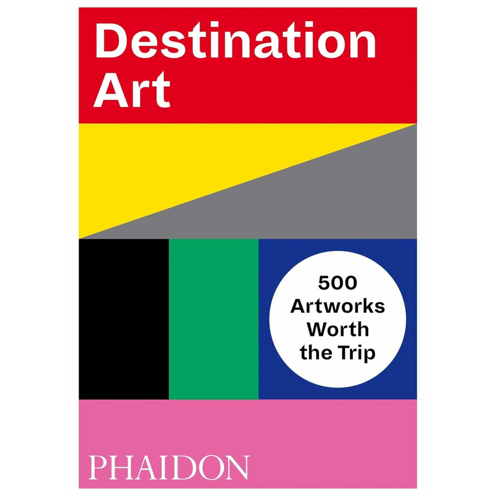 Destination Art: 500 Artworks Worth the Trip