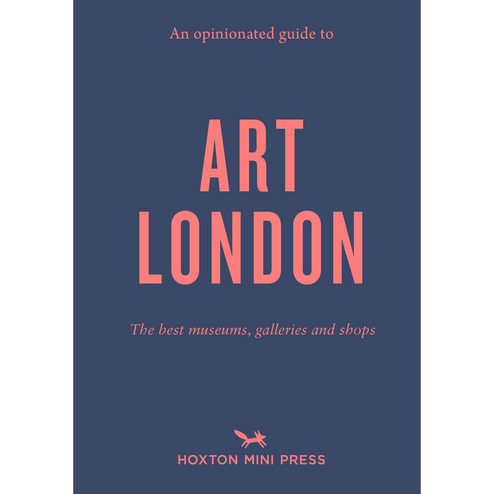 An Opinionated Guide to Art London