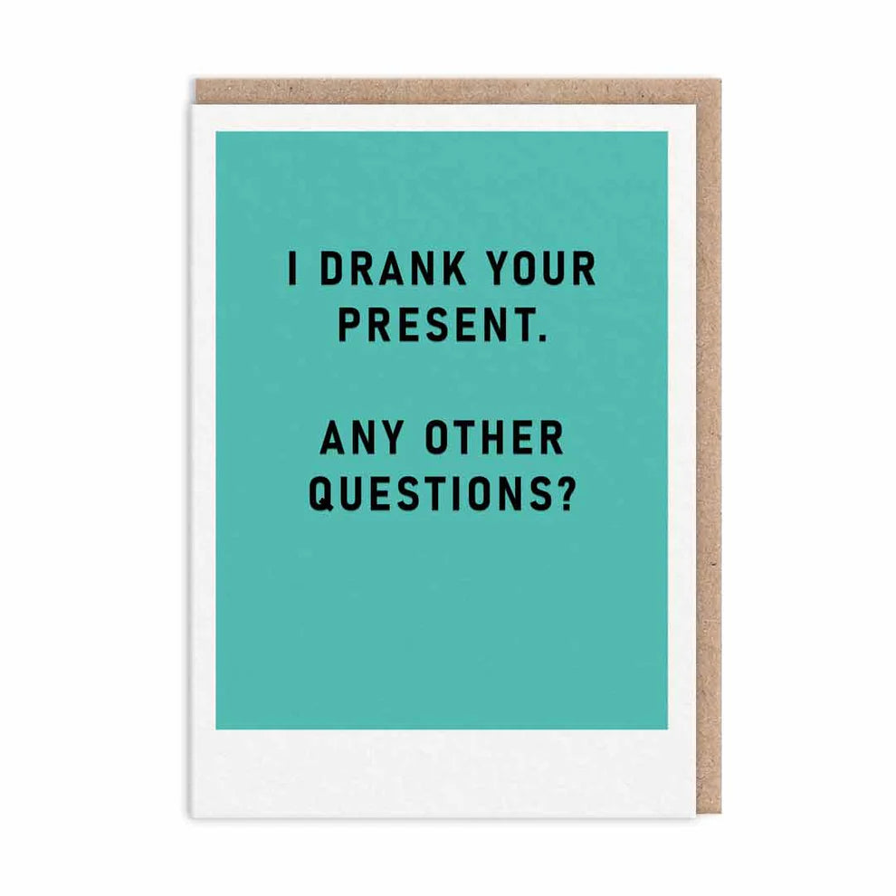 I Drank Your Present Greeting Card