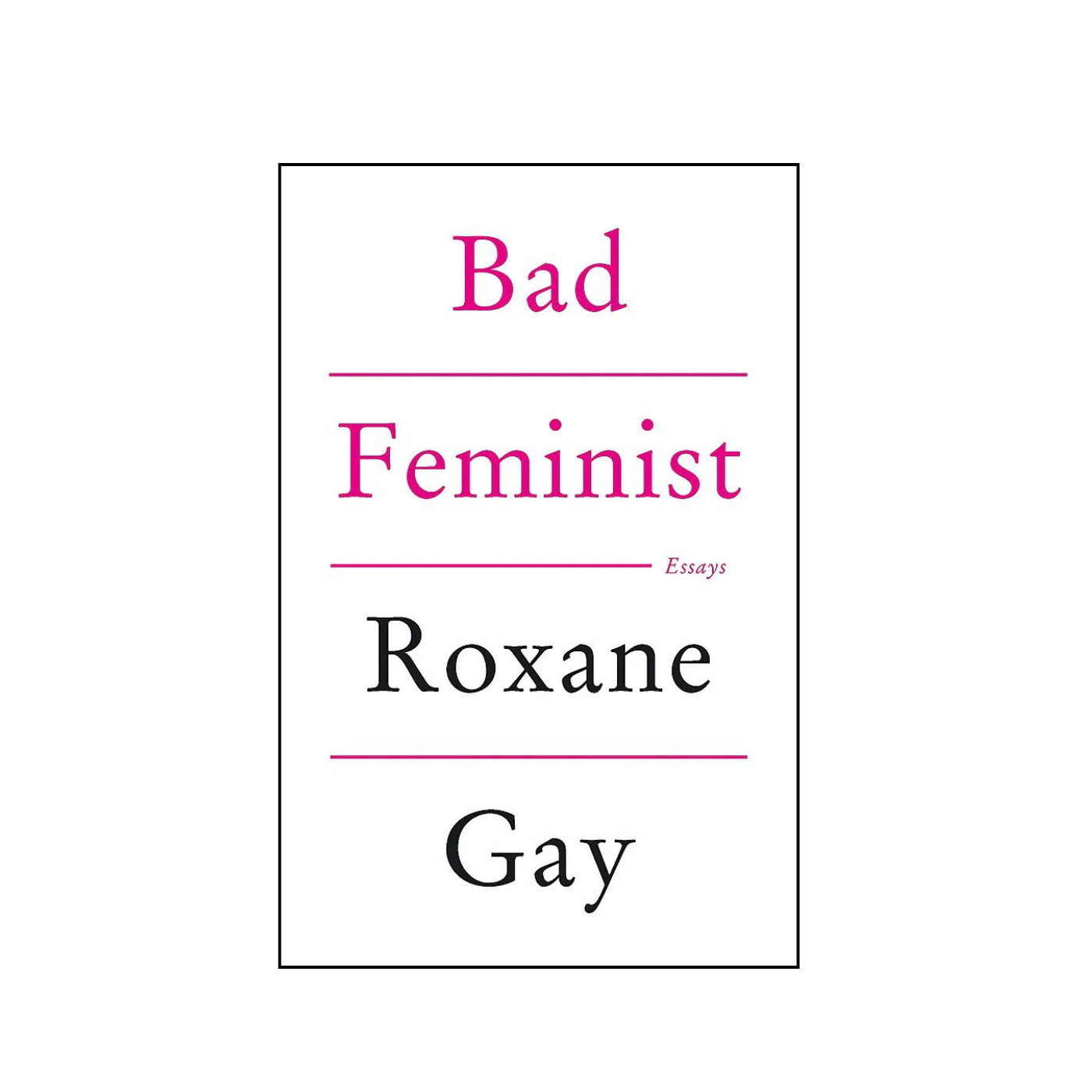 Bad Feminist by Roxane Gay