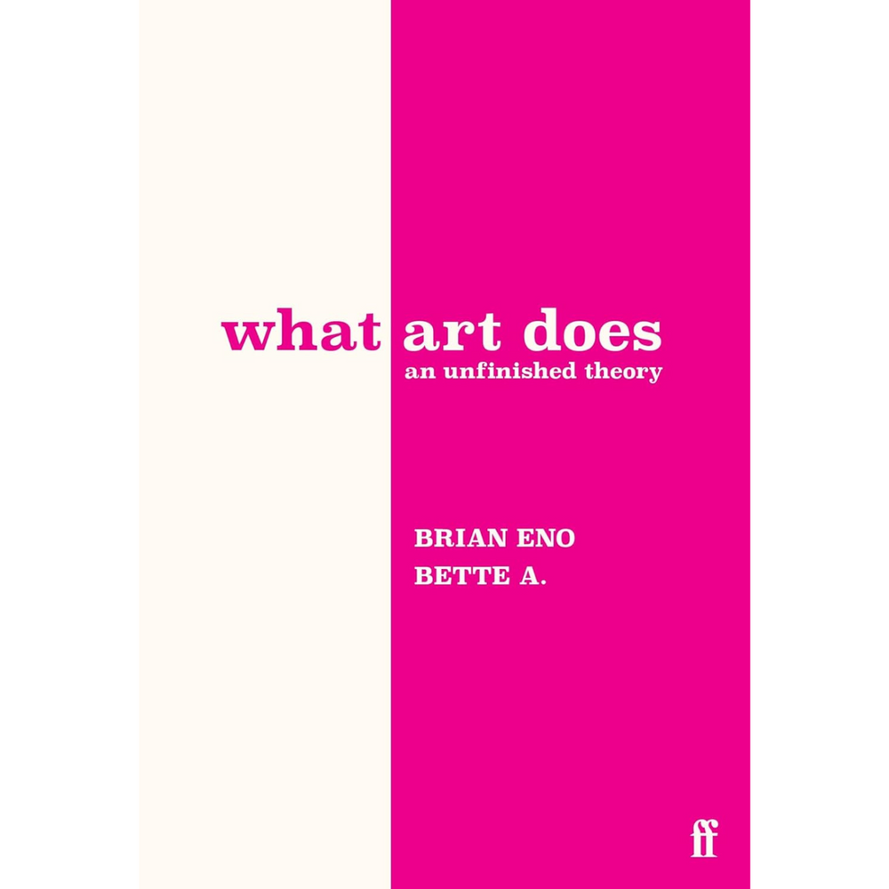 
                  
                    What Art Does: An Unfinished Theory by Brian Eno
                  
                