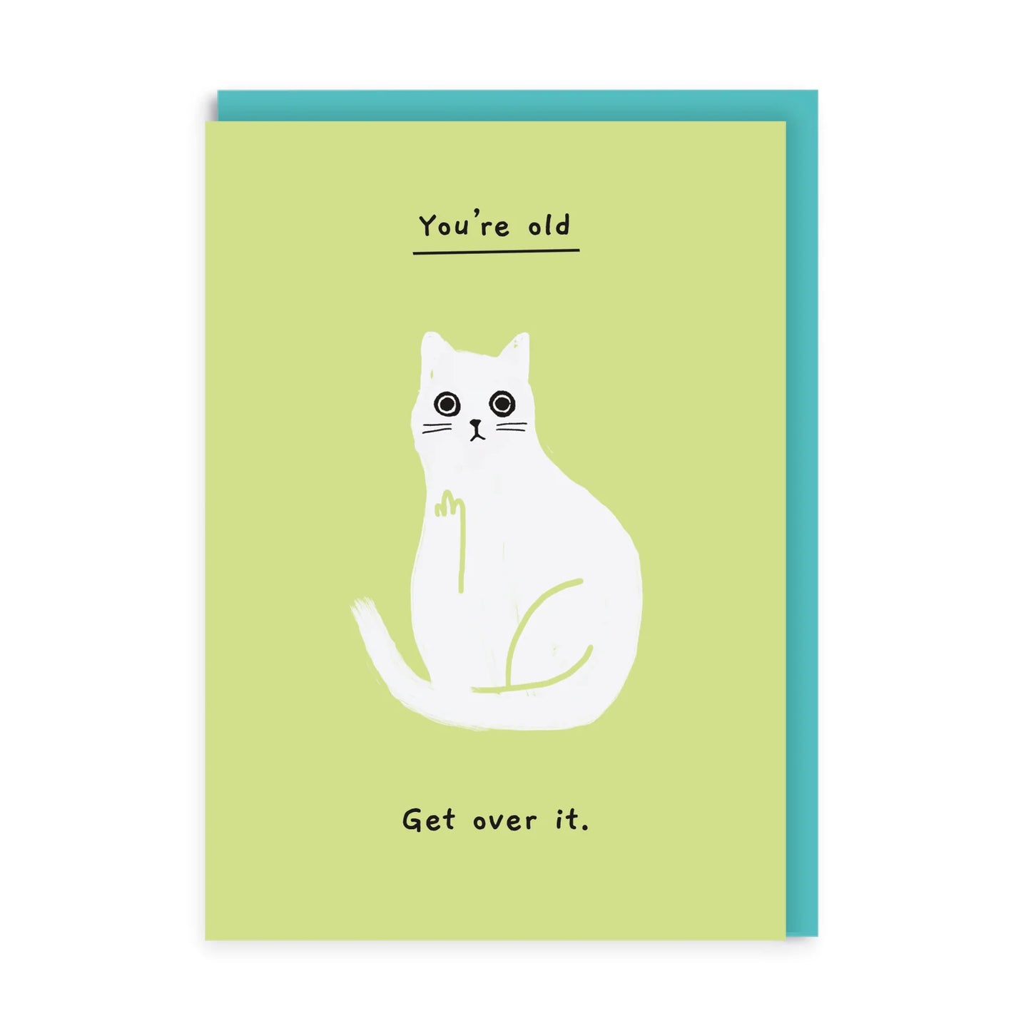 You're Old Get Over It Birthday Card