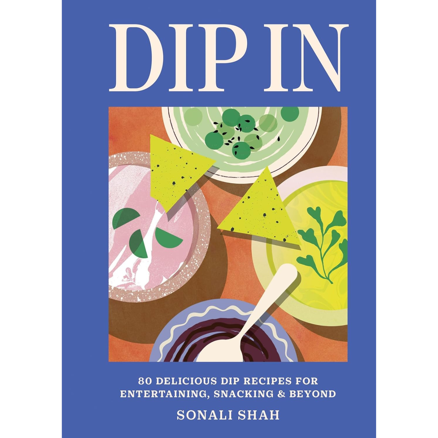 Dip In: 80 recipes for entertaining