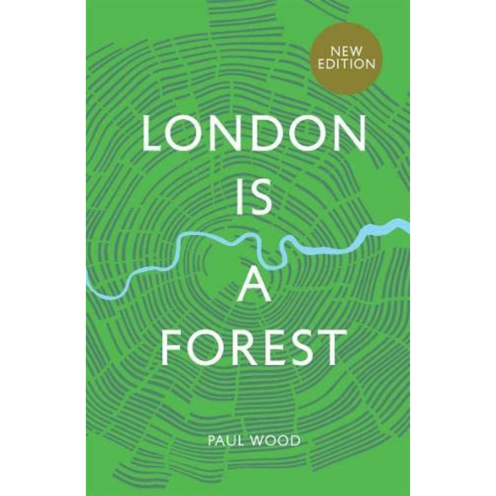 London is a Forest front cover, predominantly green with a tree trunk pattern and blue line of the Thames.