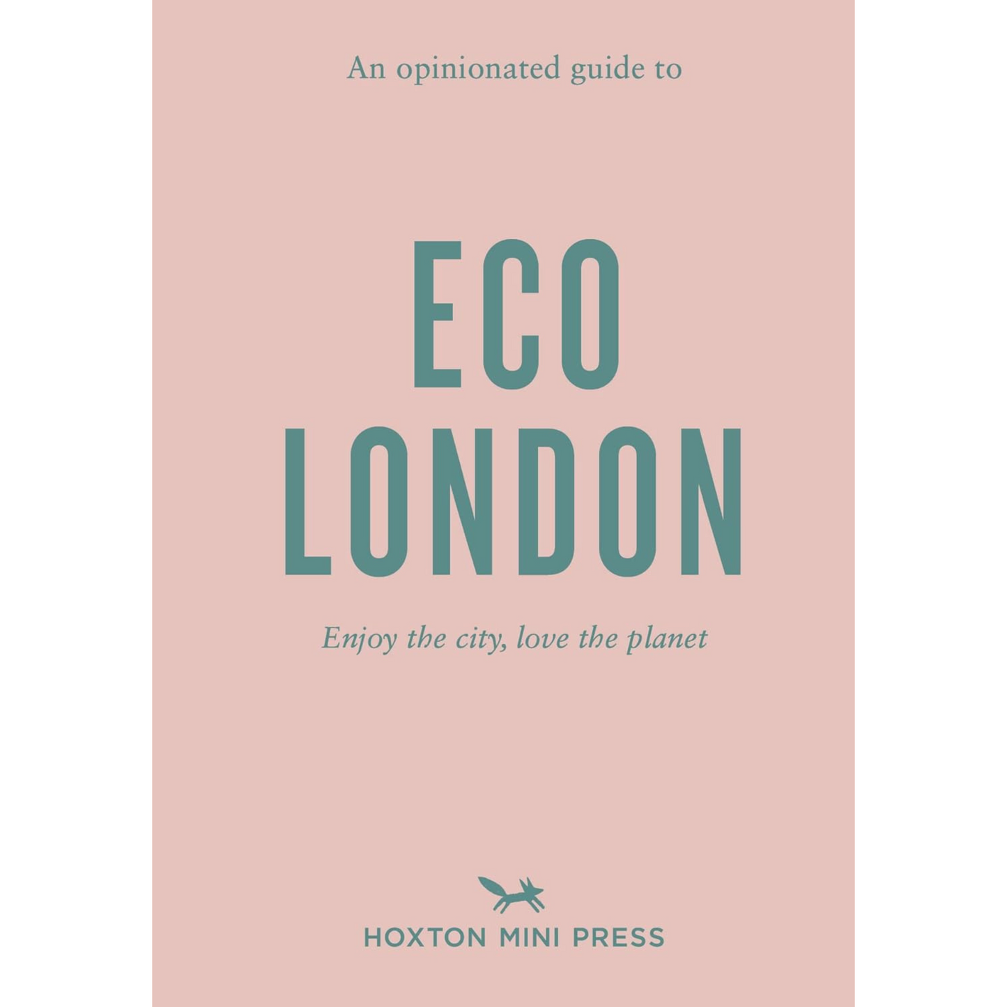 An Opinionated Guide to Eco London