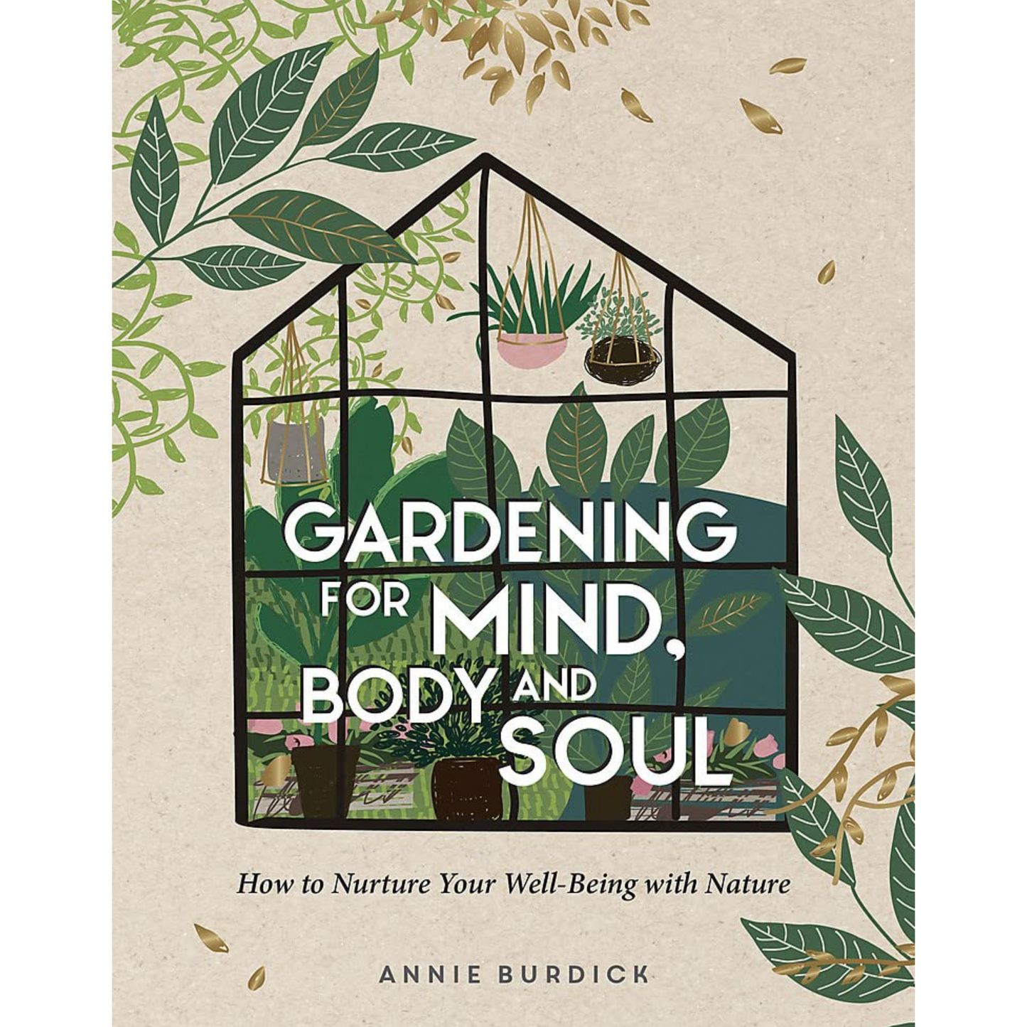 Gardening for mind, body and soul book front cover showing a green house filled with plants