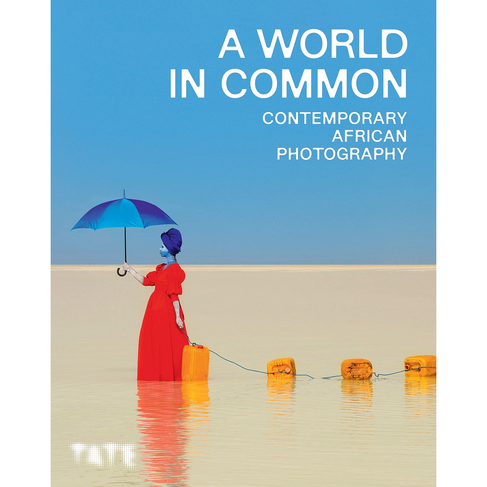 
                  
                    A World in Common: Contemporary African Photography
                  
                