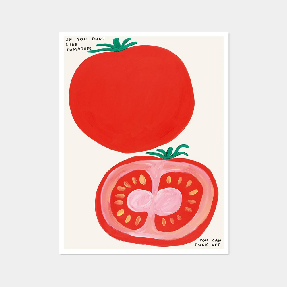 David Shrigley | If You Don't Like Tomatoes Poster