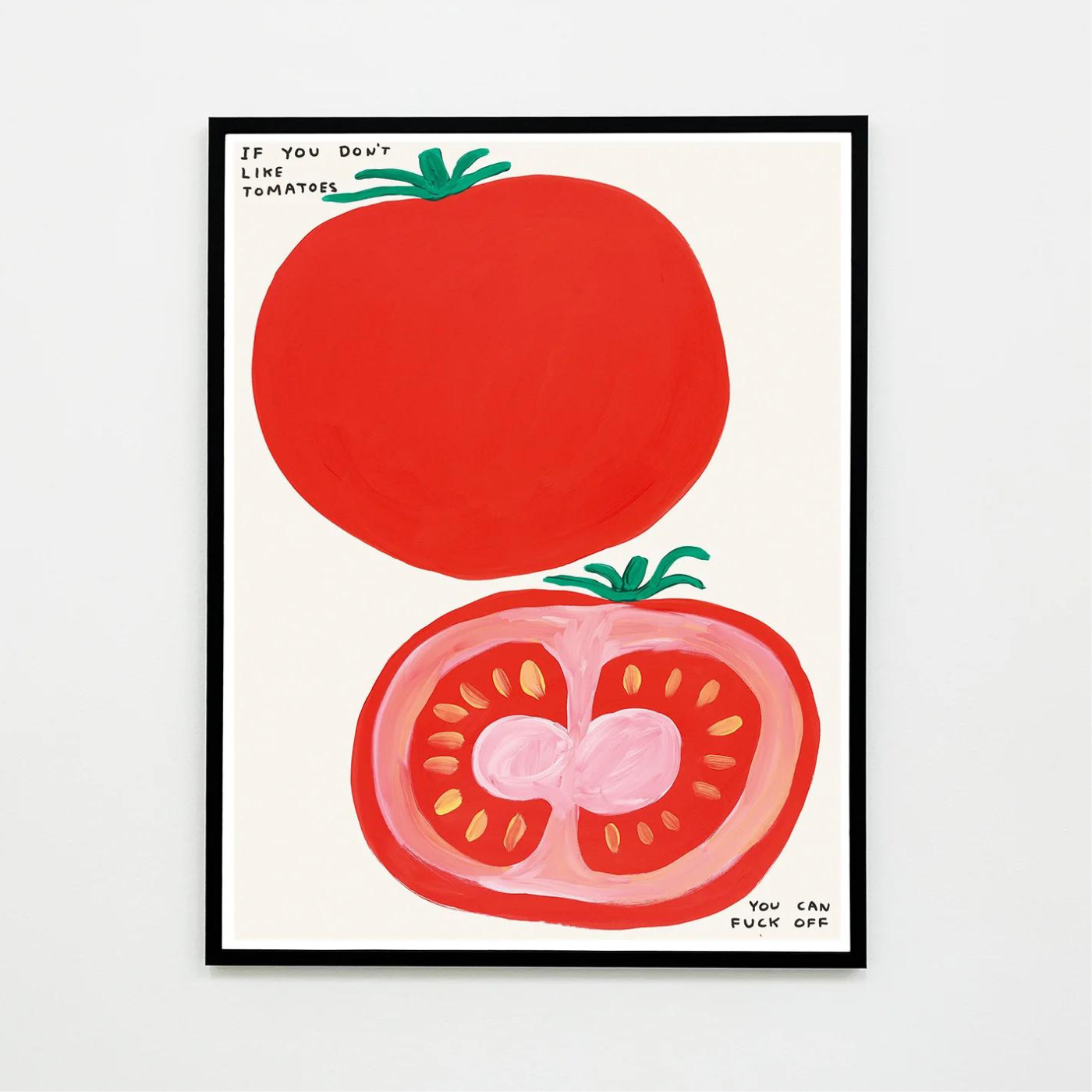 David Shrigley | If You Don't Like Tomatoes Poster