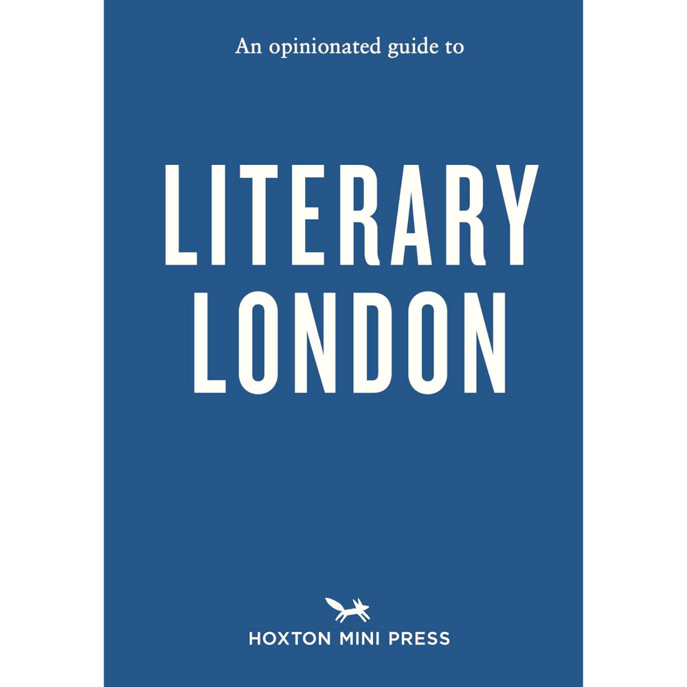 
                  
                    An Opinionated Guide to Literary London
                  
                