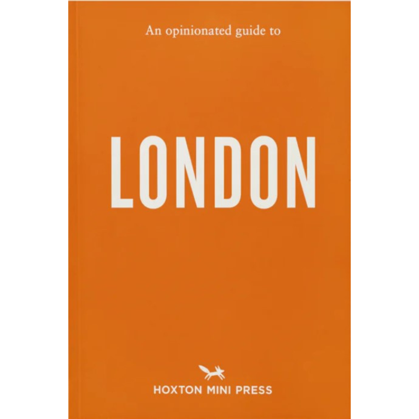 An Opinionated Guide to London