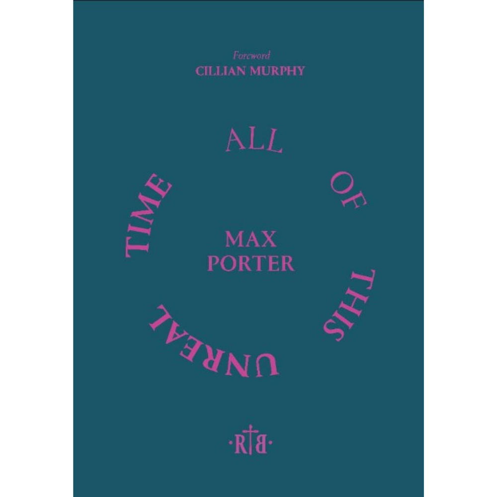 Max Porter: All of This Unreal Time