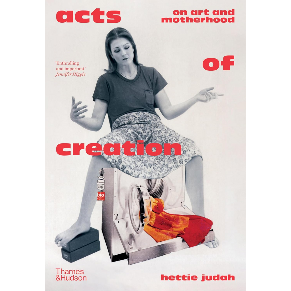 
                      
                        Acts of Creation: On Art and Motherhood
                      
                    