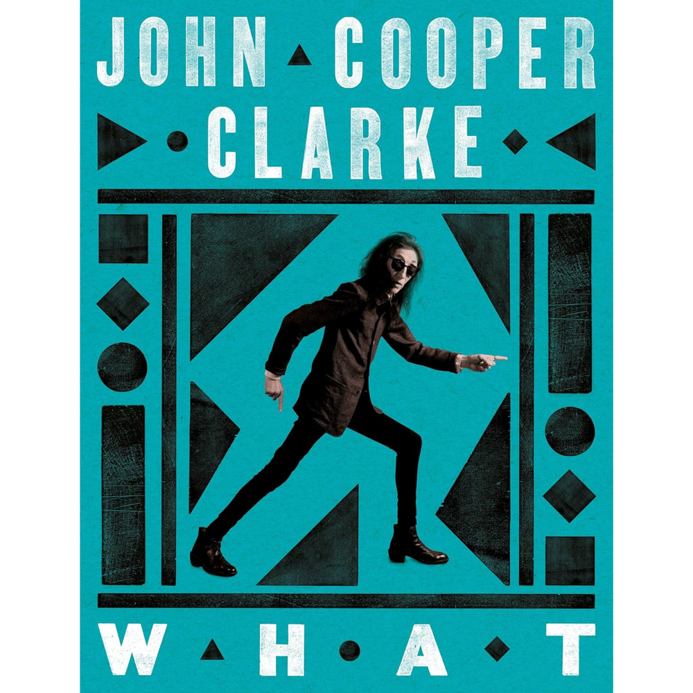 WHAT: John Cooper Clarke