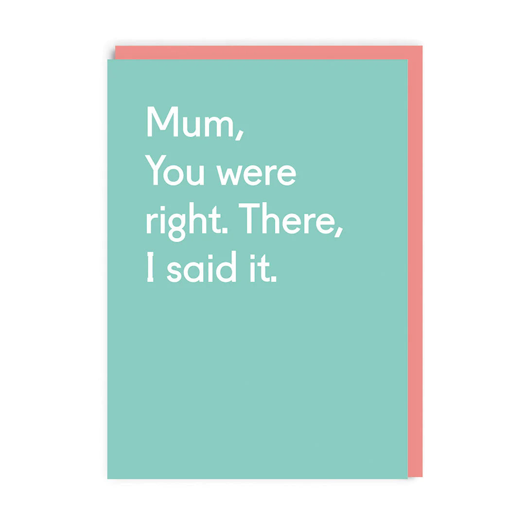 Load image into Gallery viewer, Mum, You Were Right Mother&amp;#39;s Day Card
