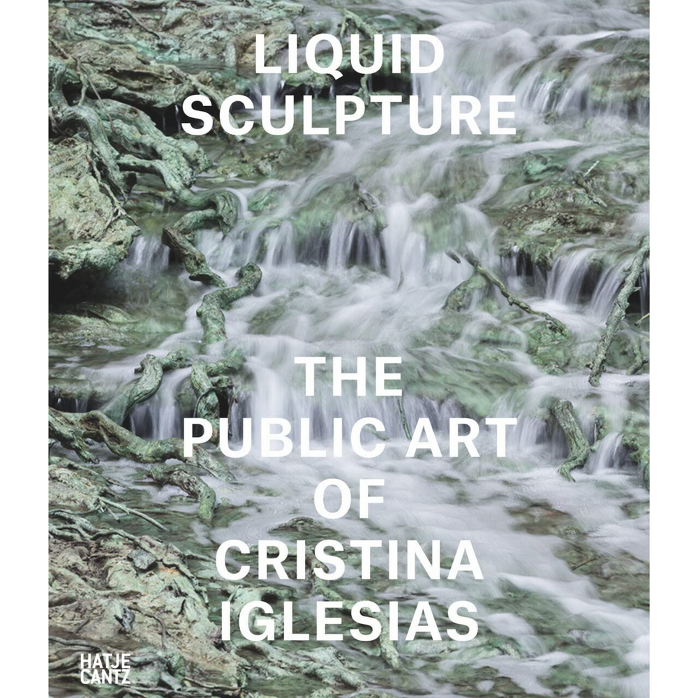 Liquid Sculpture: The Public Art of Cristina Iglesias