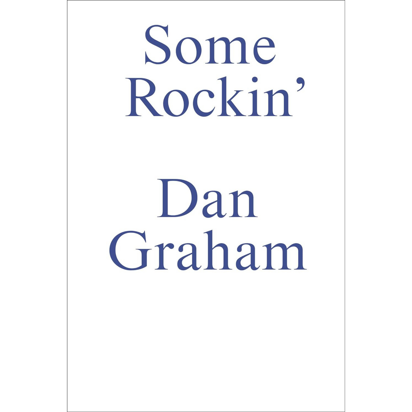 Some Rockin' - Dan Graham Interviews