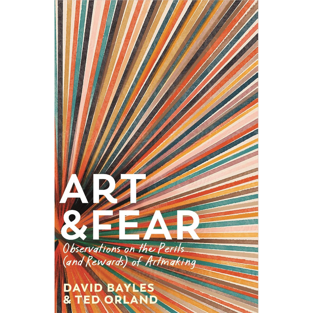 Art & Fear: Observations on the Perils (and Rewards) of Artmaking