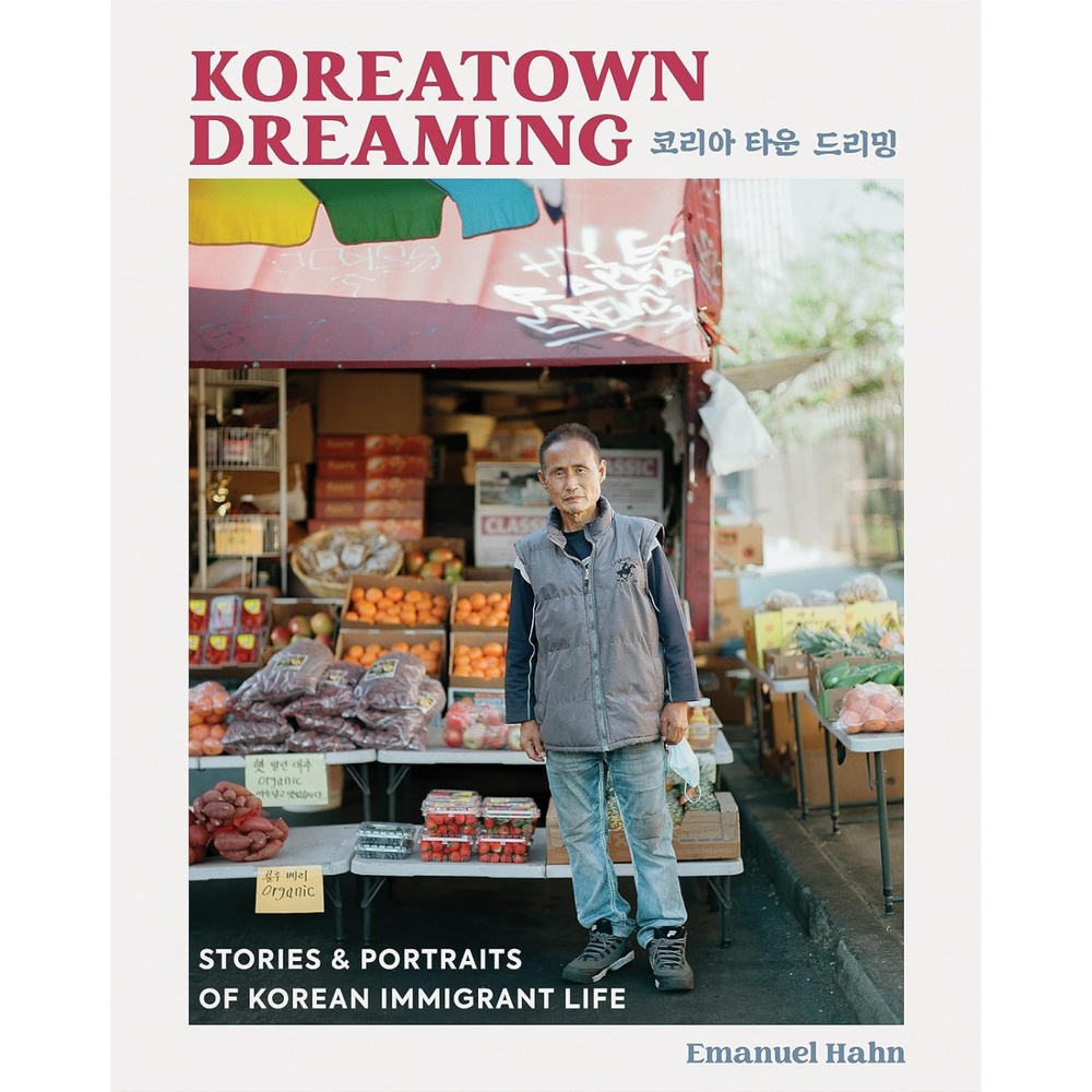 Koreatown Dreaming: Stories & Portraits of Korean Immigrant Life