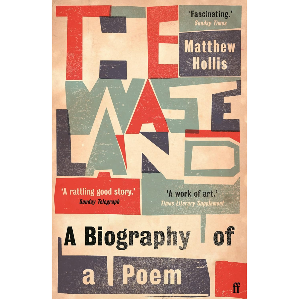 The Waste Land: A Biography of a Poem