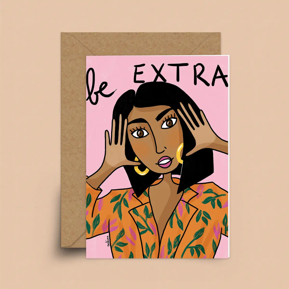 Be Extra Greeting Card