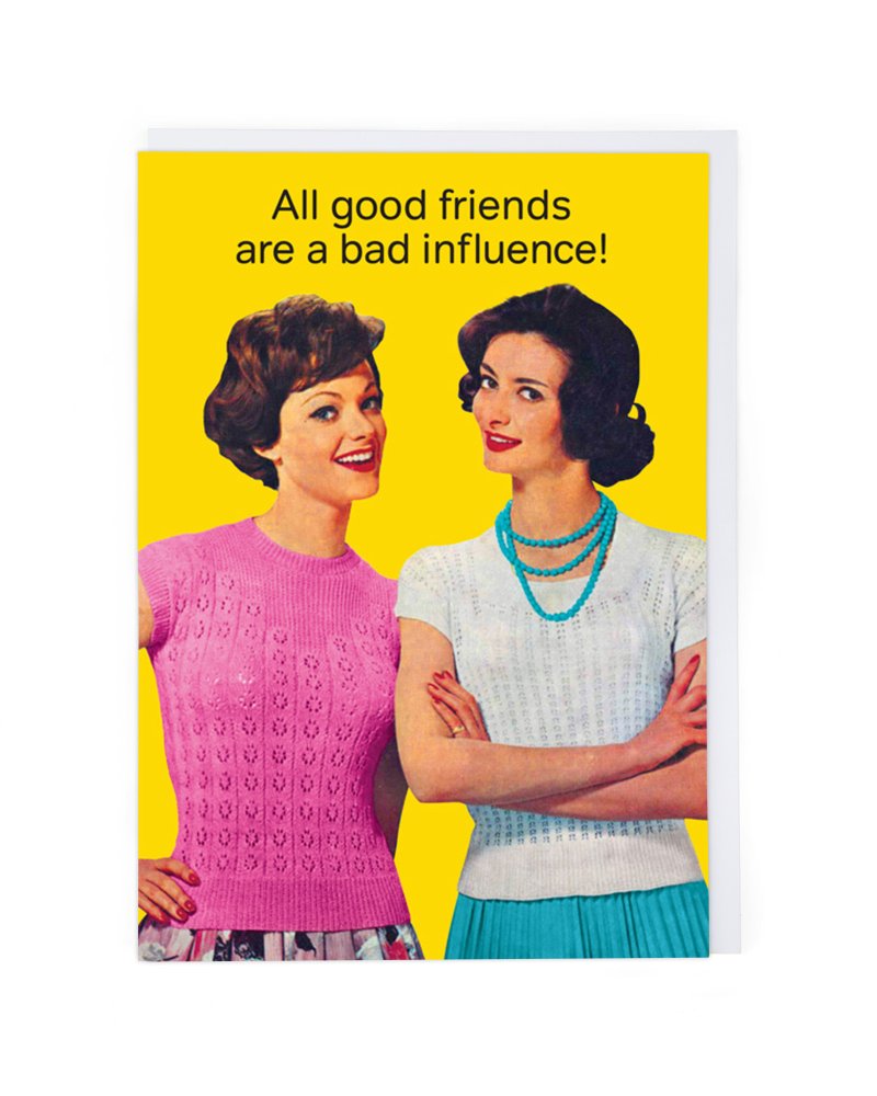 Good Friend Bad Influence Card