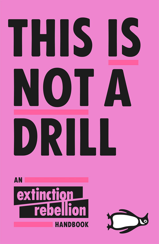 Load image into Gallery viewer, This Is Not A Drill: An Extinction Rebellion Handbook
