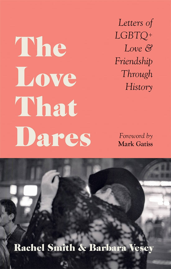 Load image into Gallery viewer, The Love That Dares: Letters of LGBTQ+ Love &amp;amp; Friendship
