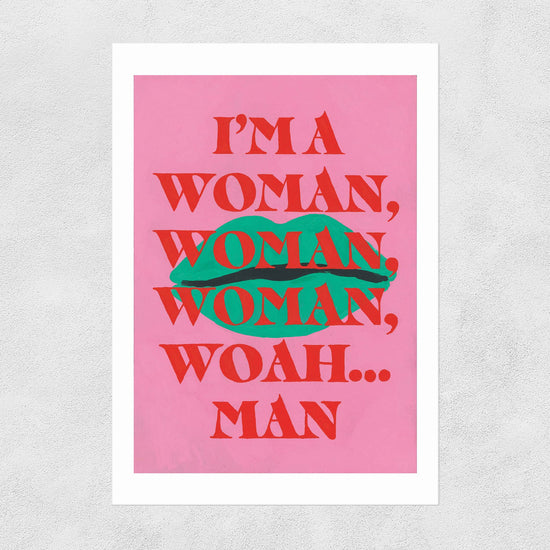 Print I'm a Woman Woman Woah Man